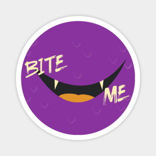 Bite me! Magnet